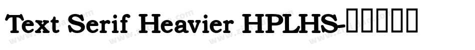 Text Serif Heavier HPLHS字体转换